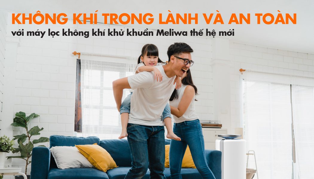 Đem lại không khí trong lành và an toàn với máy lọc không khí khử khuẩn Meliwa thế hệ mới
